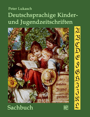 Peter Lukasch: Deutschsprachige Kinder- und Jugendzeitschriften